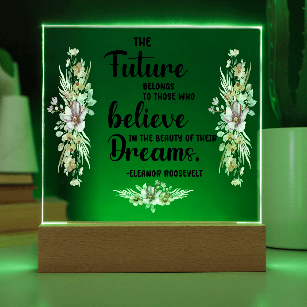 THE Future BELONGS believe TO THOSE WHO Dreams - Acrylic Square Plaque - Beauty Belliss